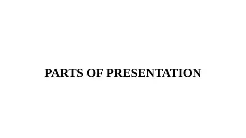 PARTS OF PRESENTATION