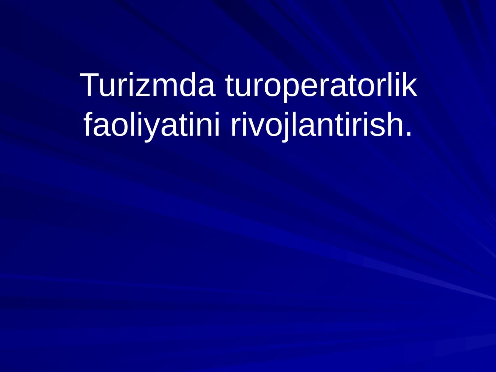 Turizmda turoperatorlik faoliyatini rivojlantirish