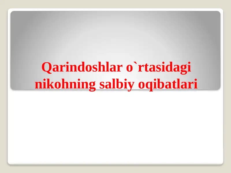 Qarindoshlar o`rtasidagi nikohning salbiy oqibatlari
