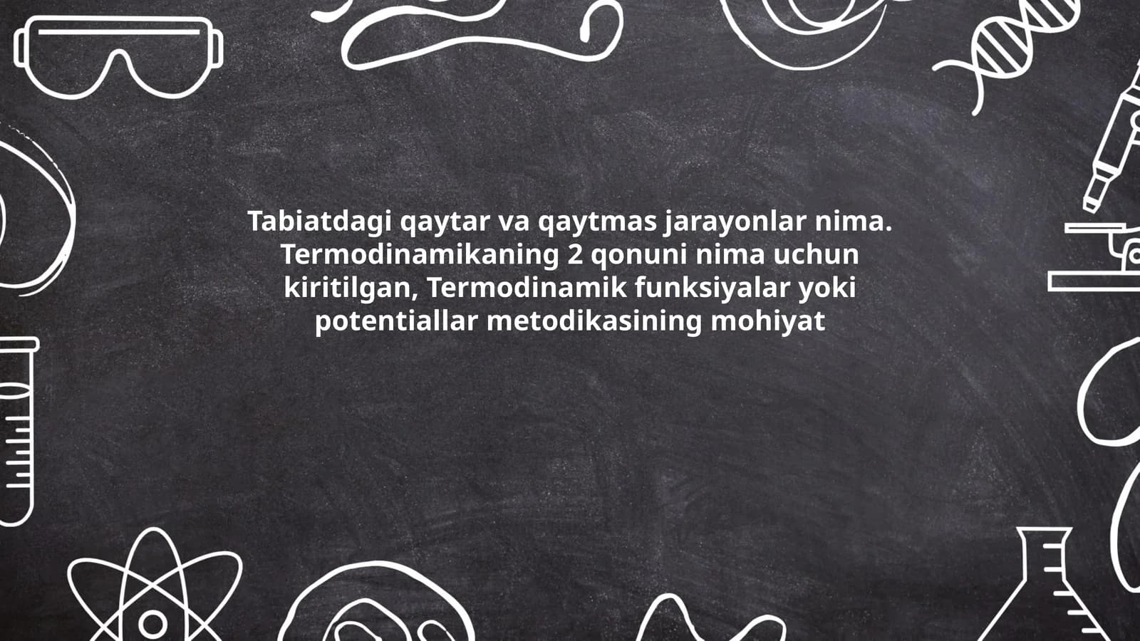 Tabiatdagiqaytarvaqaytmasjarayonlarnima.Termodinamikaning2qonuninimauchunkiritilgan,Termodinamikfunksiyalaryokipotentiallarmetodikasiningmohiyat
