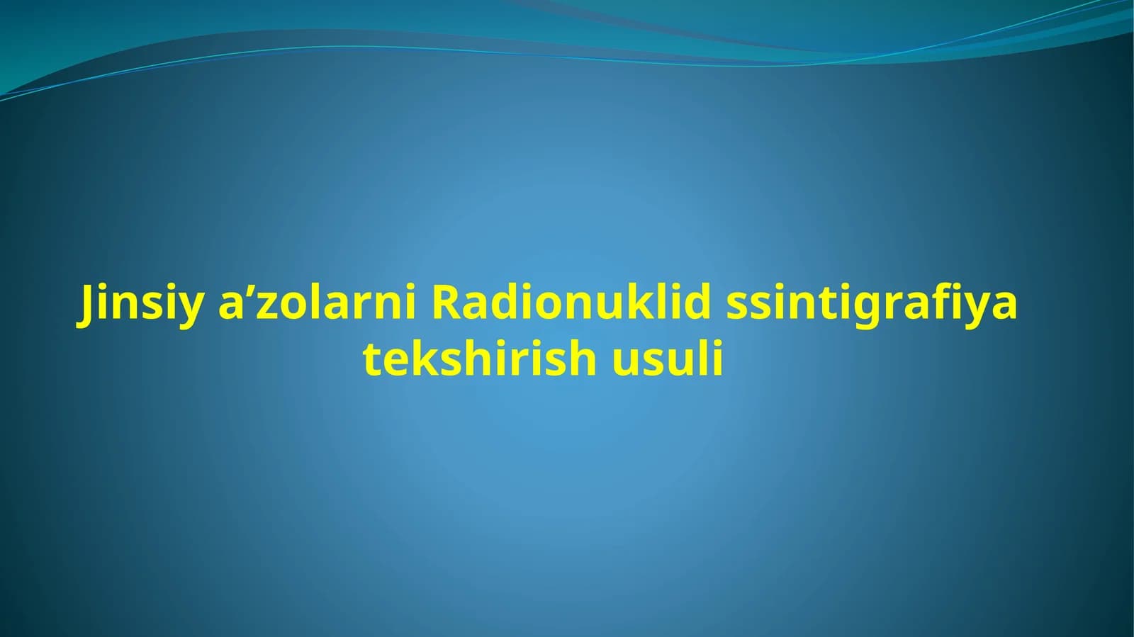 Jinsiy a’zolarni Radionuklid ssintigrafiya tekshirish usuli