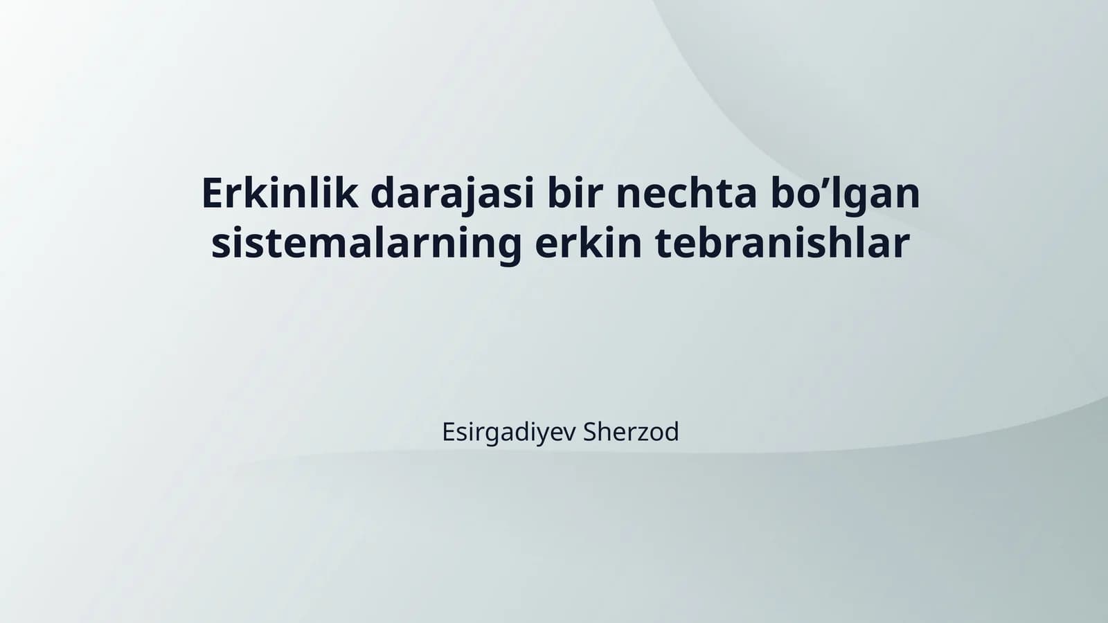 Erkinlik darajasi bir nechta bo’lgan sistemalarning erkin tebranishlar