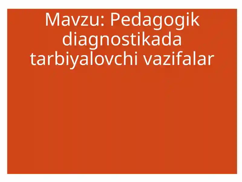 Pedagogik diagnostikada tarbiyalovchi vazifalar