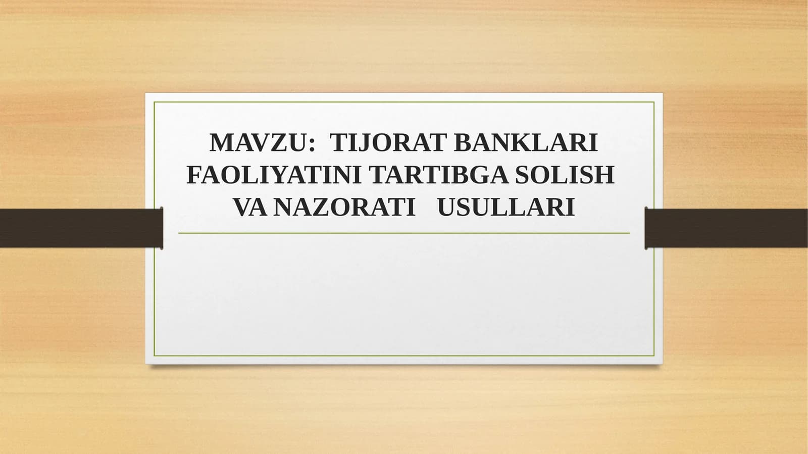 TIJORAT BANKLARI FAOLIYATINI TARTIBGA SOLISH VA NAZORATI USULLARI