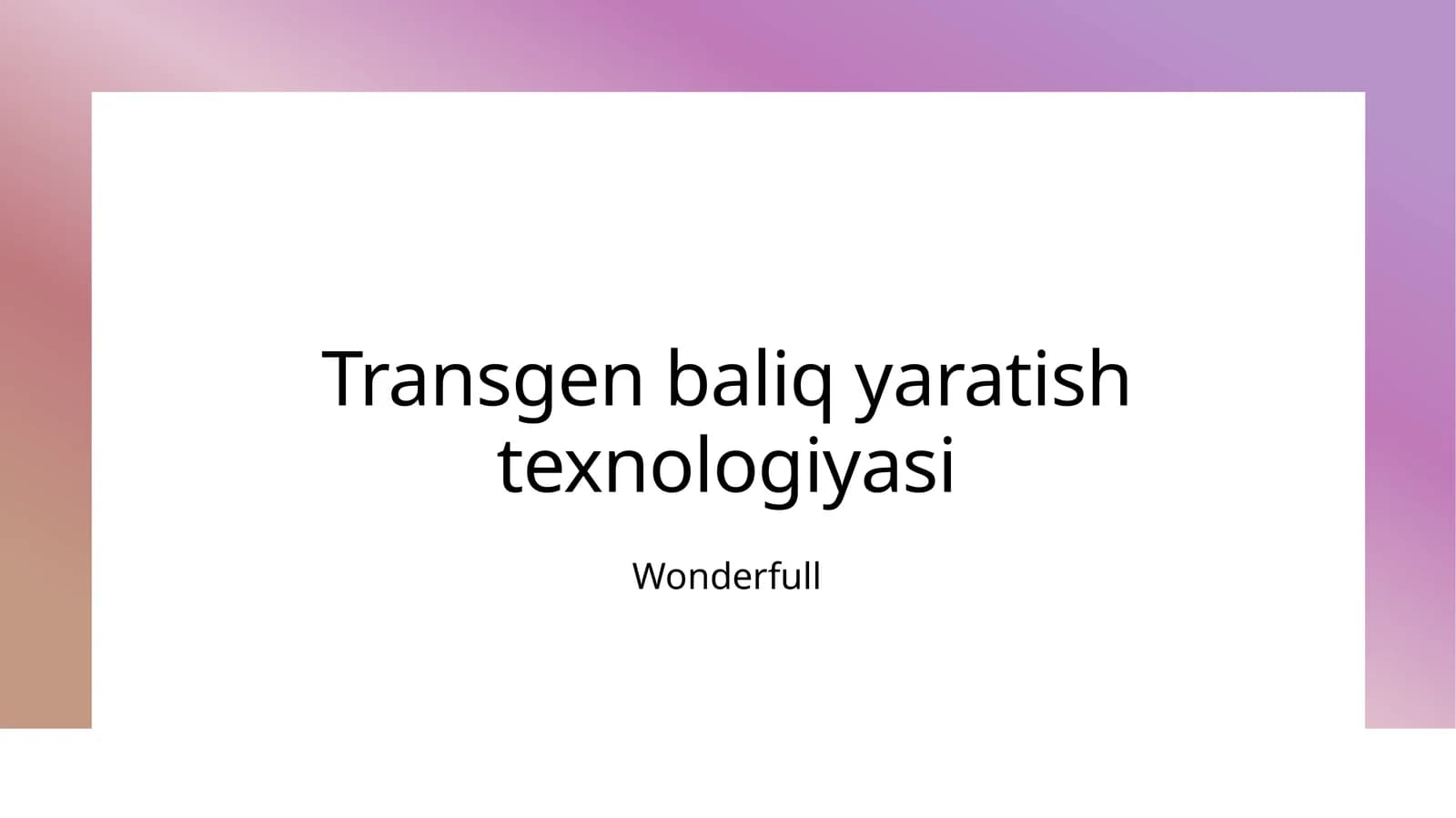 Transgen baliq yaratish texnologiyasi