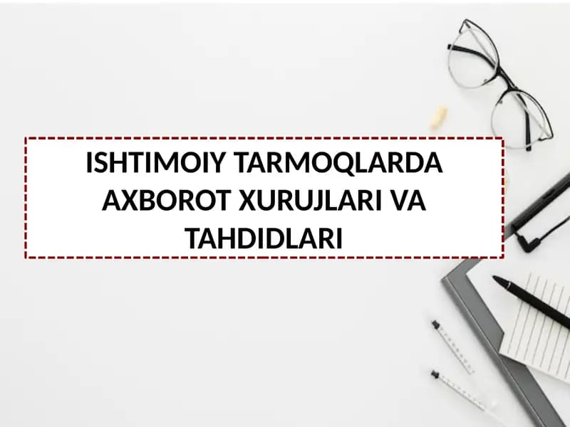 ISHTIMOIY TARMOQLARDA AXBOROT XURUJLARI VA TAHDIDLARI