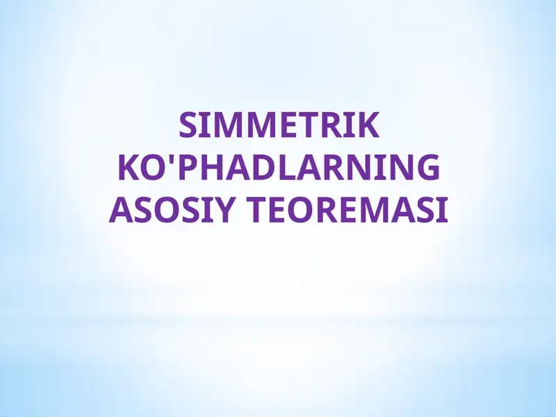 SIMMETRIK KO'PHADLARNING ASOSIY TEOREMASI
