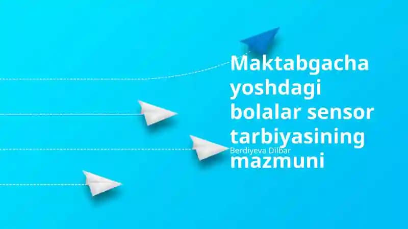 Maktabgacha yoshdagi bolalar sensor tarbiyasining mazmuni