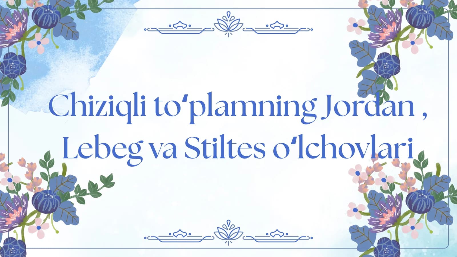 Chiziqli toʻplamning Jordan, Lebeg va Stiltes oʻlchovlari