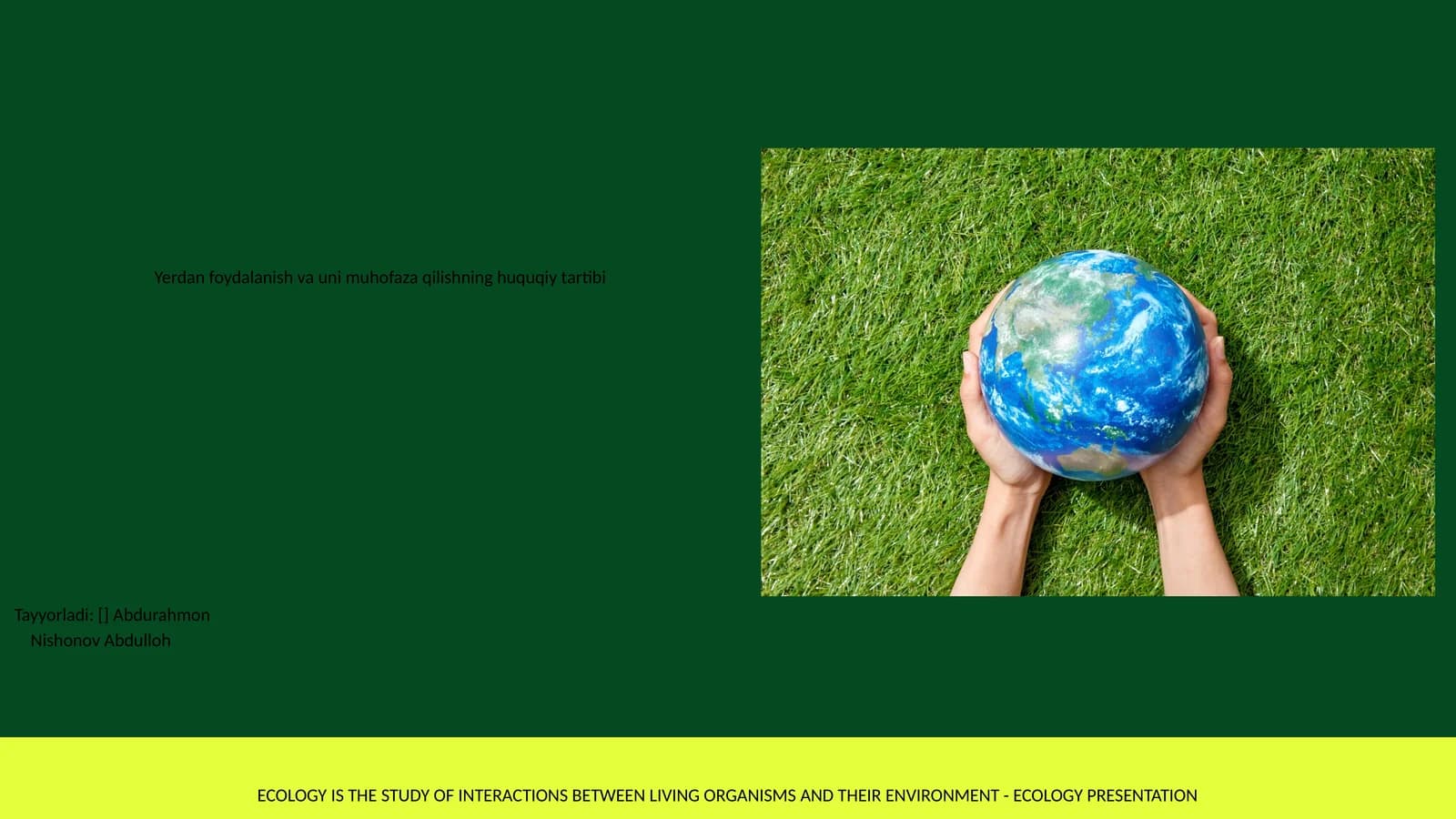 ECOLOGY IS THE STUDY OF INTERACTIONS BETWEEN LIVING ORGANISMS AND THEIR ENVIRONMENT