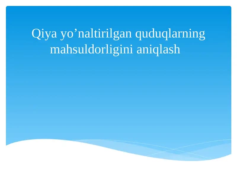 Qiya quduqlarni burg'ilashning maqsadi