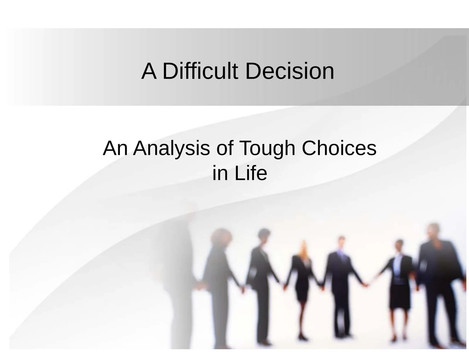 An Analysis of Tough Choices in Life