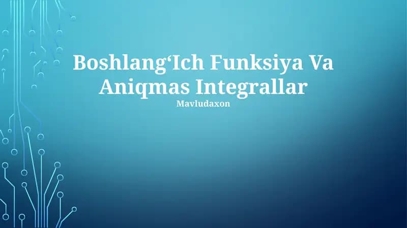 BoshlangʻIch Funksiya Va Aniqmas Integrallar