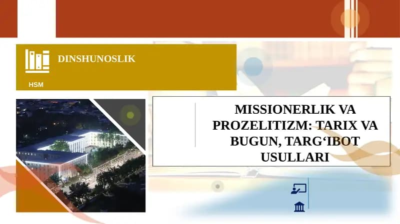MISSIONERLIKVA PROZELITIZM: TARIX VA BUGUN, TARG‘IBOT USULLARI