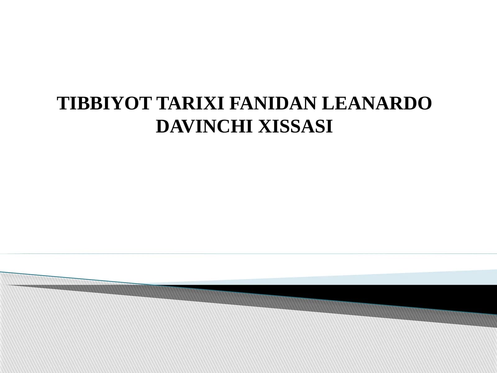 TIBBIYOT TARIXI FANIDAN LEONARDO DAVINCHI XISSASI
