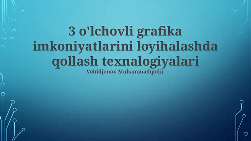 3D Grafika Imkoniyatlarini Loyihalashda Qo'llaniladigan Dasturiy Ta'minot