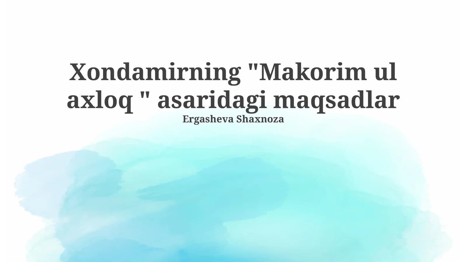 Xondamirning "Makorim ul axloq " asaridagi maqsadlar