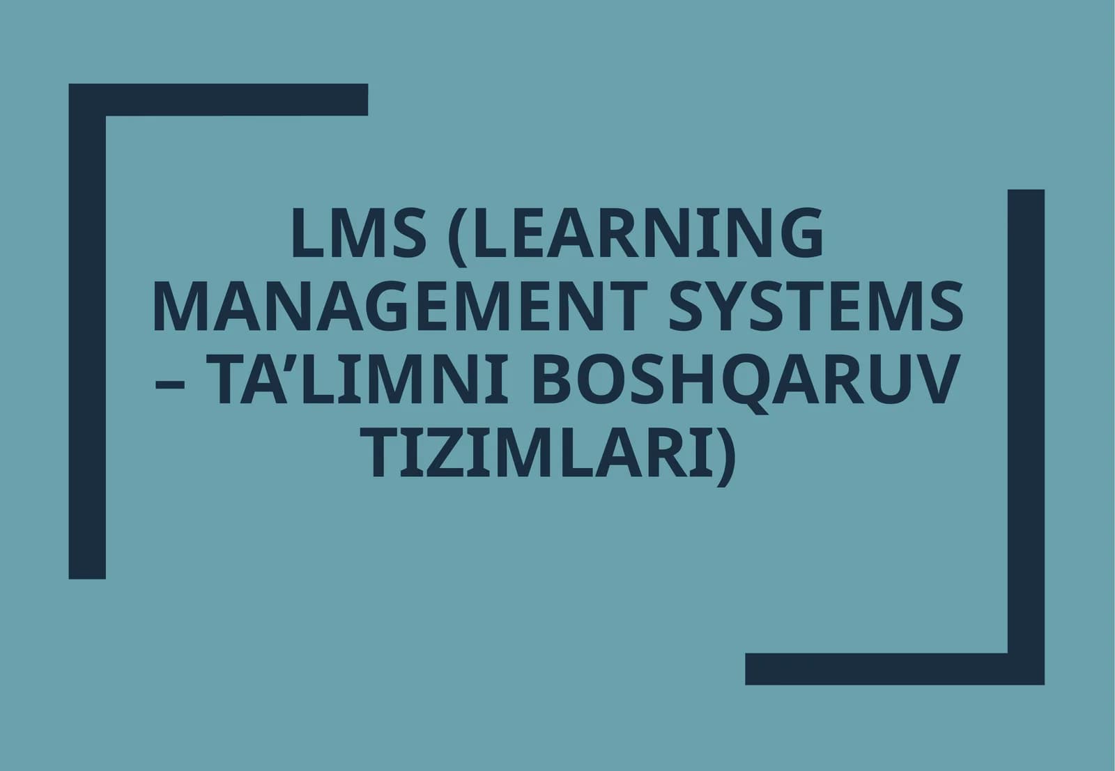 LMS (LEARNING MANAGEMENT SYSTEMS – TA’LIMNI BOSHQARUV TIZIMLARI)