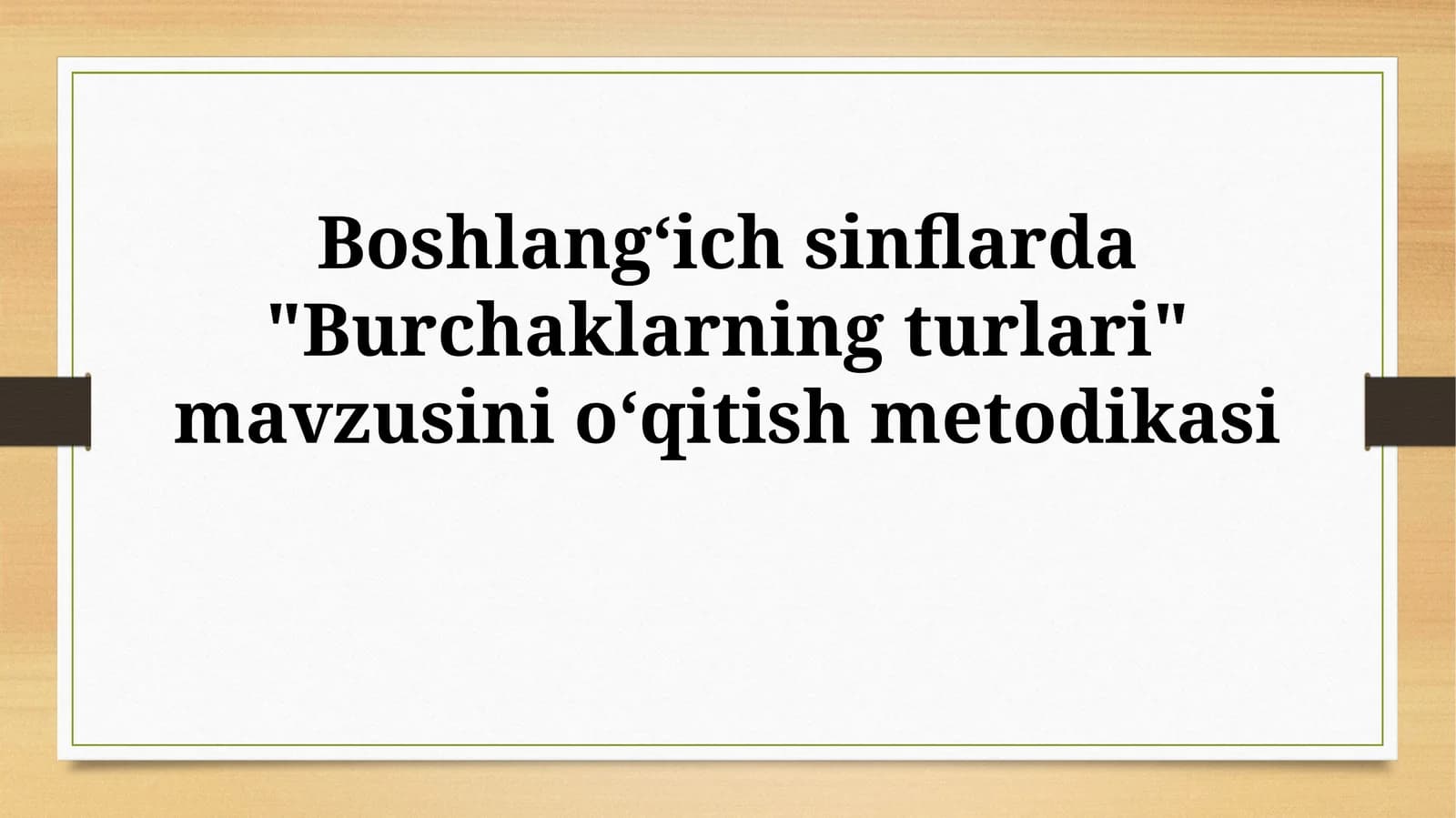 Burchaklarning turlari oʻqitish metodikasi