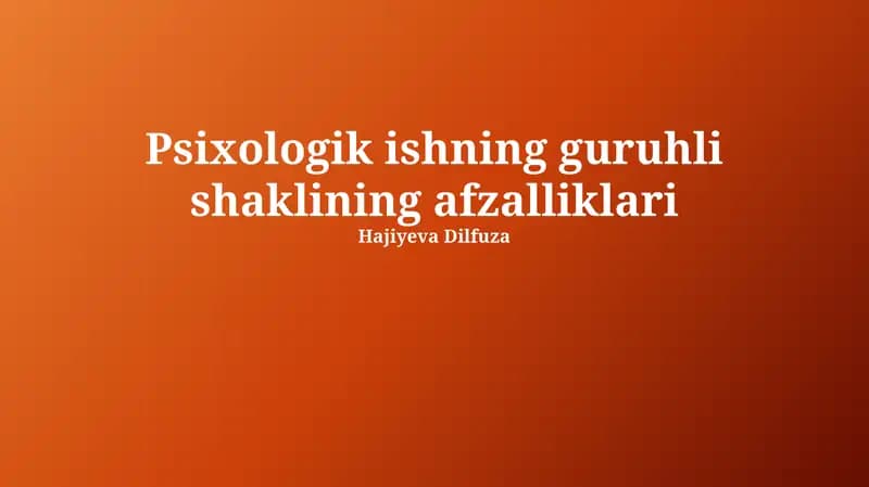 Psixologik ishning guruhli shaklining afzalliklari