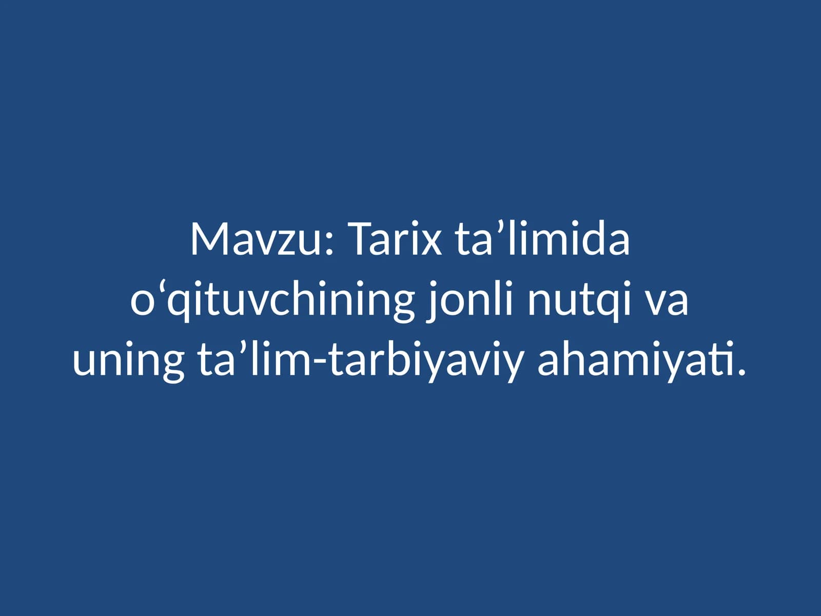 Tarixta’limida o‘qituvchining jonlinutqivaning ta’lim-tarbiyaviyahamiyati