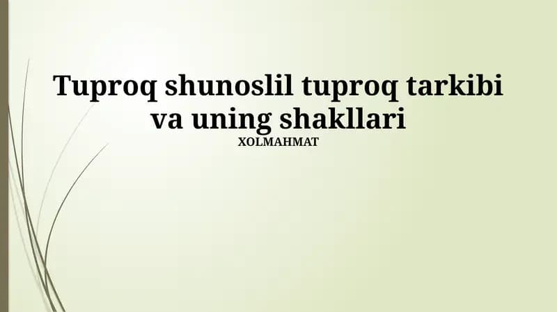 Tuproq shunoslil tuproq tarkibi va uning shakllari