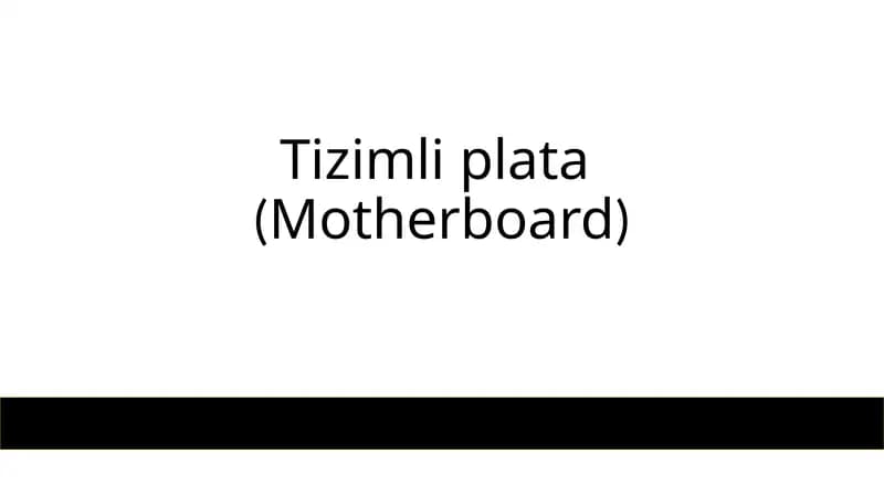 Tizimli plata (Motherboard)