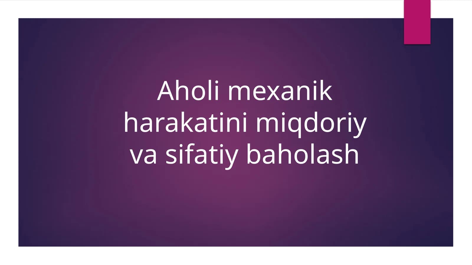 Aholi mexanik harakatini miqdoriy va sifatiy baholash