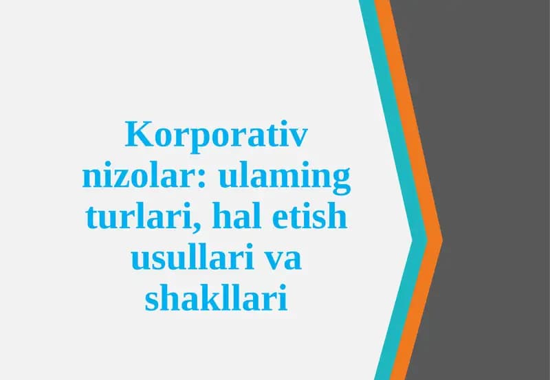 Korporativ nizolar: ulaming turlari, halet ish usullari va shakllari