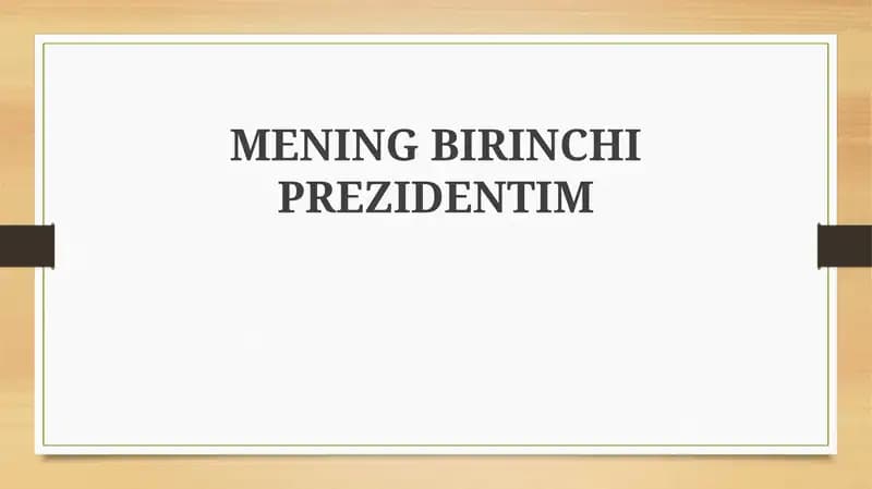MENING BIRINCHI PREZIDENTIM