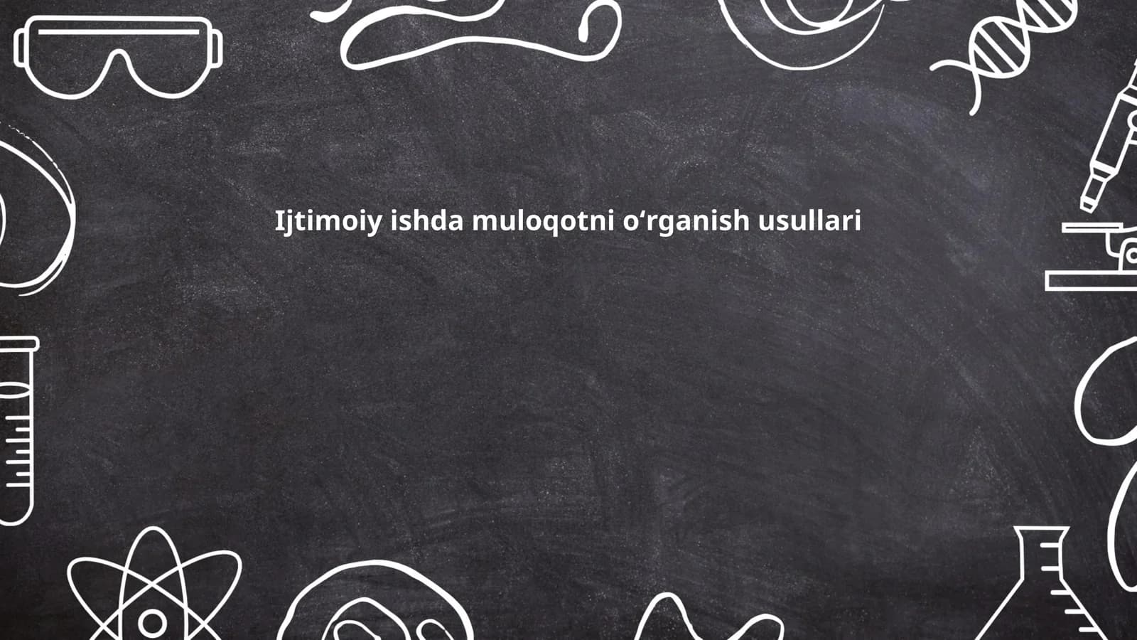 Ijtimoiy ishda muloqotni oʻrganish usullari