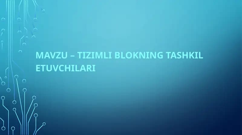TIZIMLI BLOKNING TASHKIL ETUVCHILARI