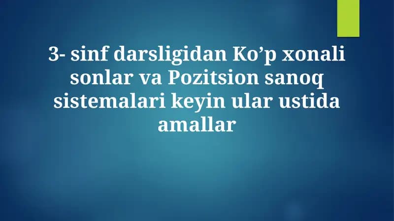 Ko’p xonali sonlar va Pozitsion sanoq sistemalari