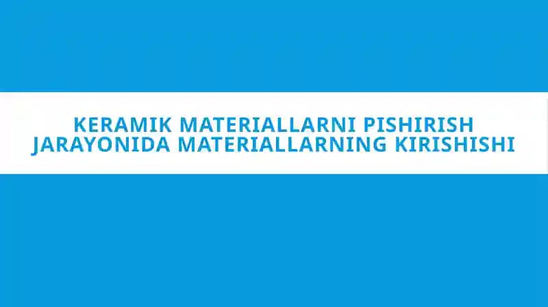 Keramikmateriallarni pishirish jarayonida