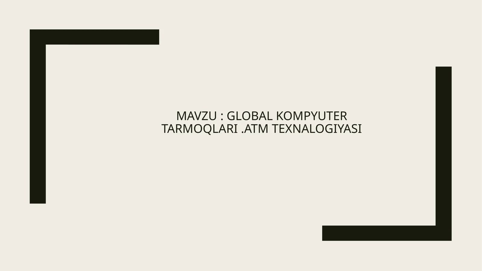 Global kompyuter tarmoqlari. ATM texnalogiyasi