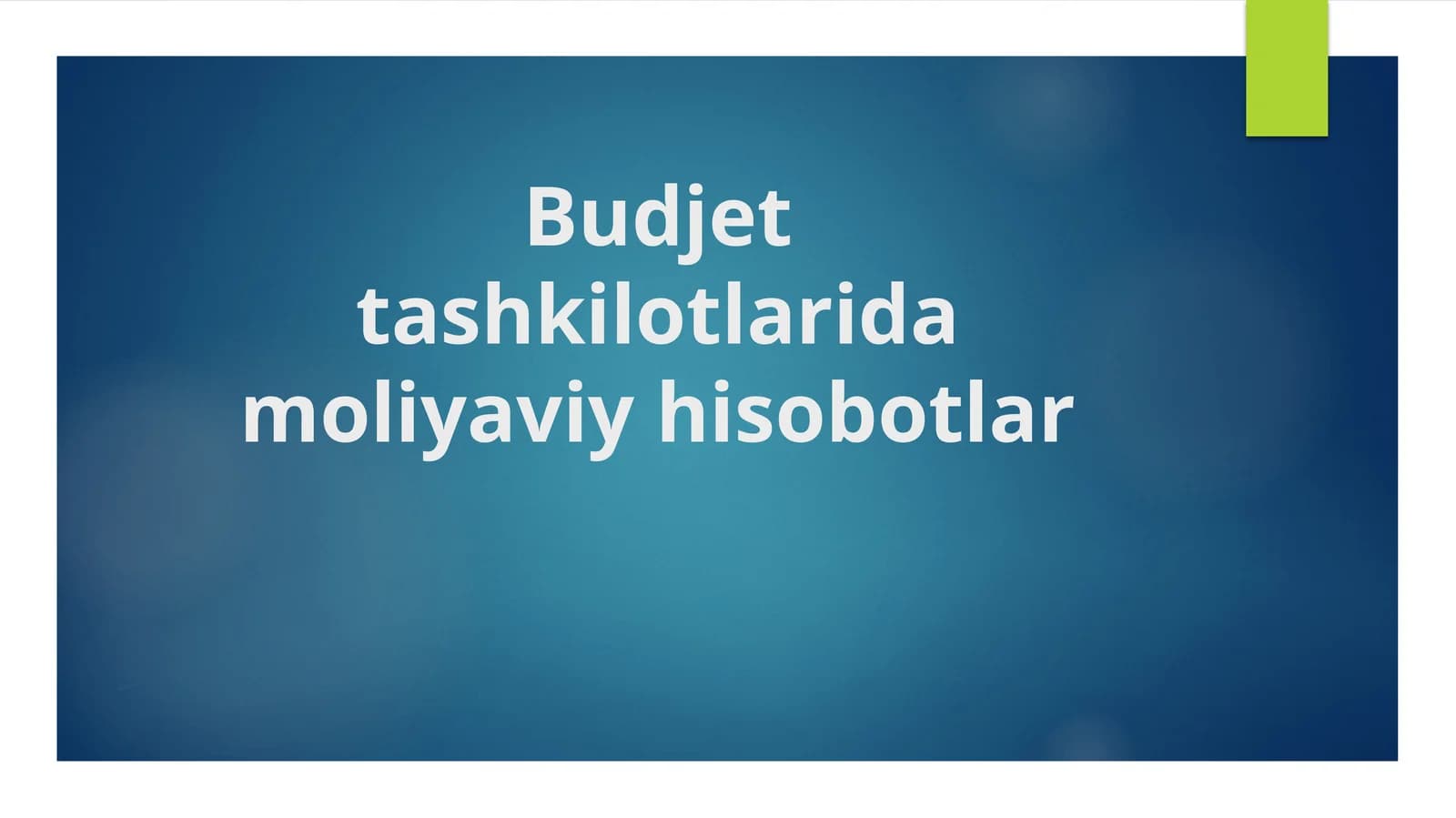Budjet tashkilotlarida moliyaviy hisobotlar