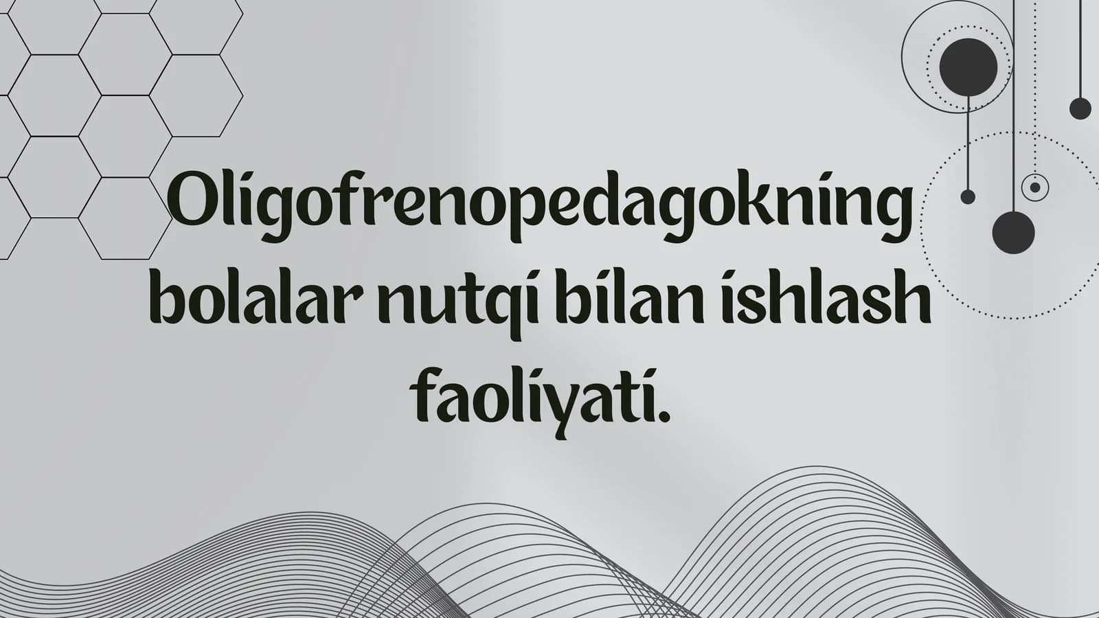 Oligofrenopedagokning
bolalar nutqi bilan ishlash
faoliyati.