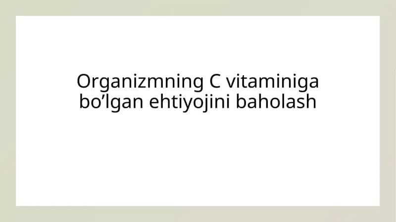 Organizmning C vitaminiga bo’lgan ehtiyojini baholash