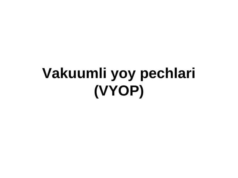 Vakuumli yoy pechlari (VYOP)