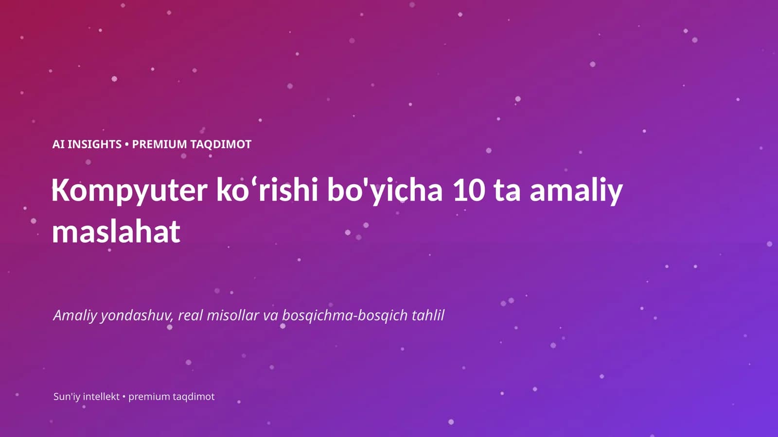 Kompyuter koʻrishi bo'yicha 10 ta amaliy maslahat