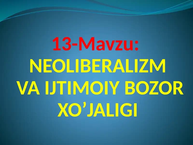NEOLIBERALIZMVA IJTIMOIY BOZORXO’JALIGI