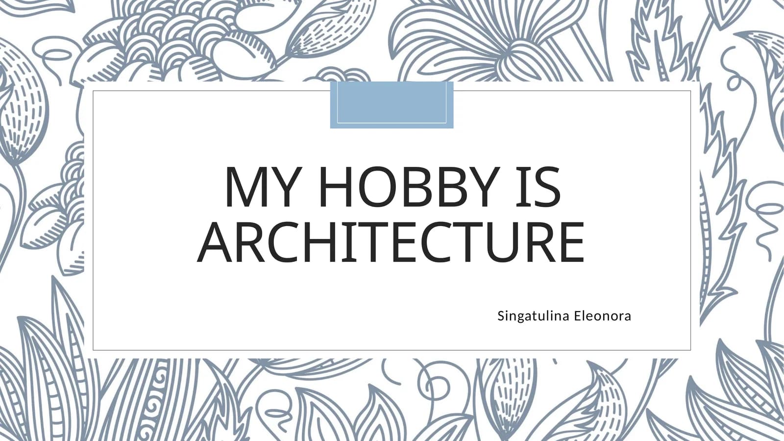 My Hobby is architecture