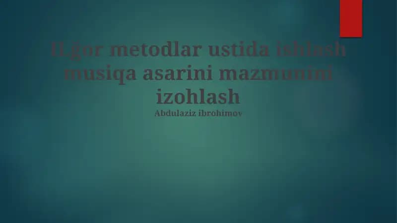 ILğor metodlar ustida ishlash musiqa asarini mazmunini izohlash