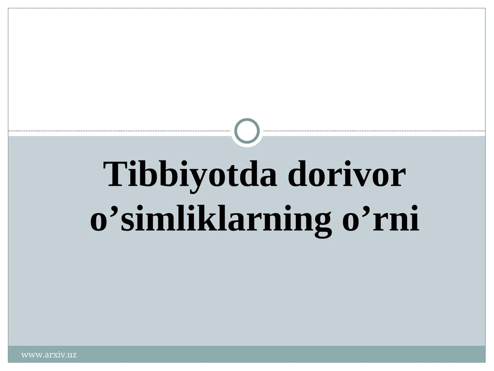 Tibbiyotda dorivor o’simliklarning o’rni