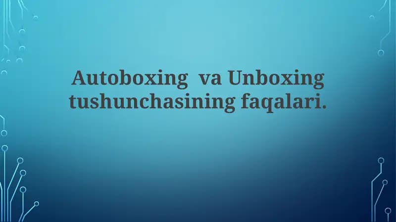 Autoboxing va Unboxing tushunchasining faqalari