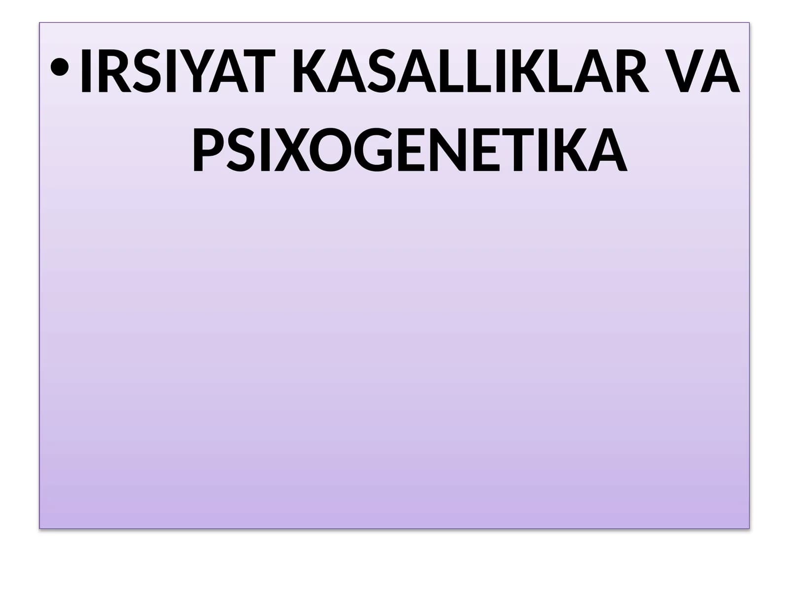 IRSIYAT KASALLIKLAR VA PSIXOGENETIKA