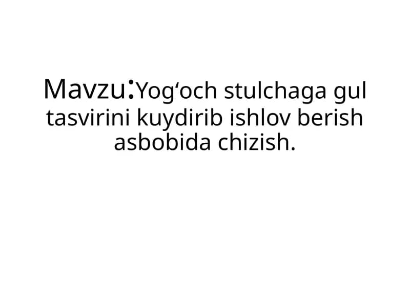 Yogʻochstulchagagultasvirinikuydiribishlovberishasbobidachizish