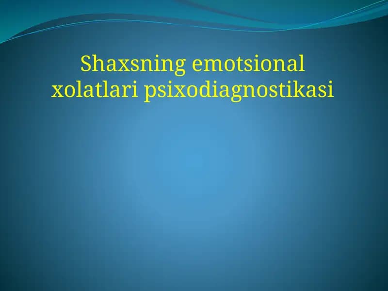 Shaxsning emotsional xolatlari psixodiagnostikasi