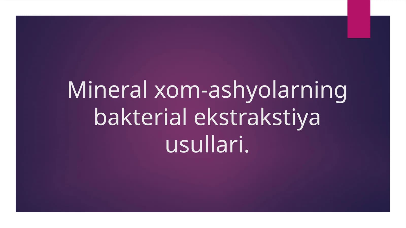 Mineral xom-ashyolarning bakterial ekstrakstiya usullari.