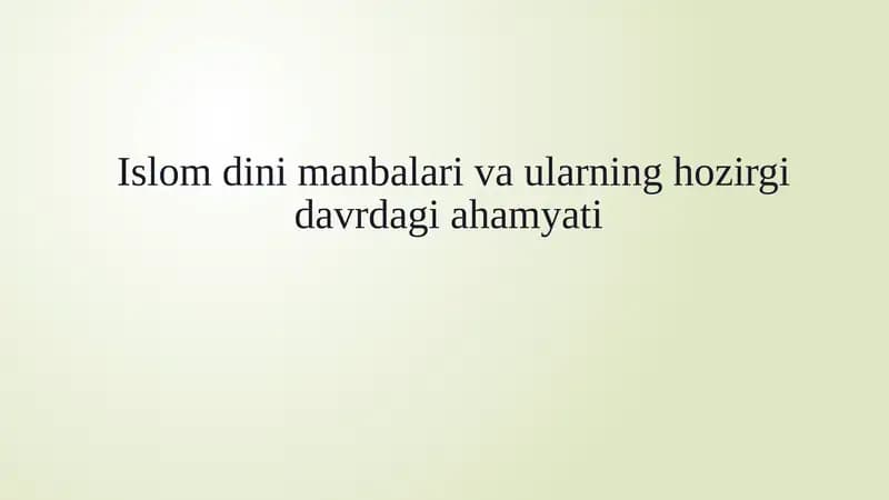 Islom dini manbalari va ularninghozirgidavrdagi ahamyati